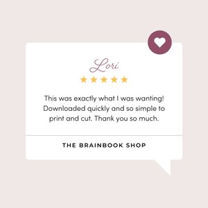 May include: A white speech bubble with the name "Lori" in cursive and five gold stars. The text reads, "This was exactly what I was wanting! Downloaded quickly and so simple to print and cut. Thank you so much." The Brainbook Shop logo is at the bottom.