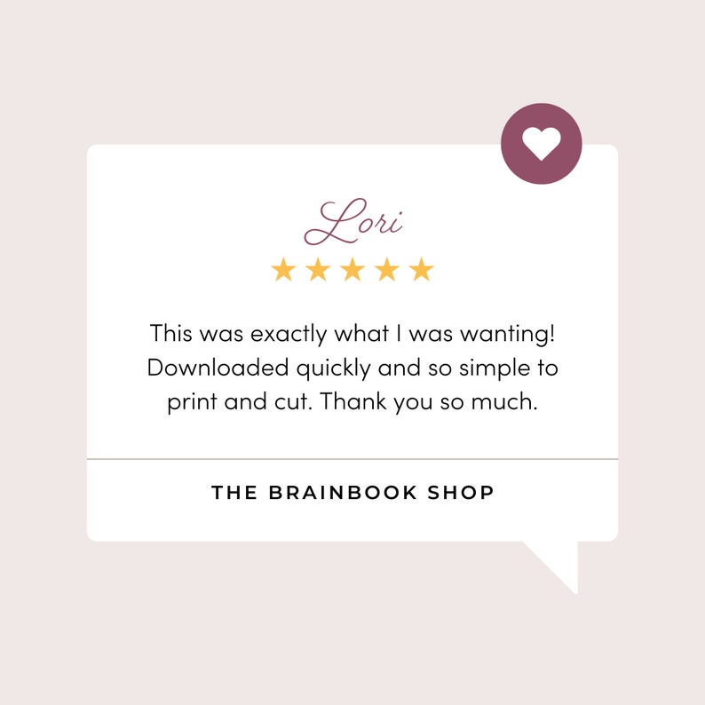 May include: A white speech bubble with the name "Lori" in cursive and five gold stars. The text reads, "This was exactly what I was wanting! Downloaded quickly and so simple to print and cut. Thank you so much." The Brainbook Shop logo is at the bottom.