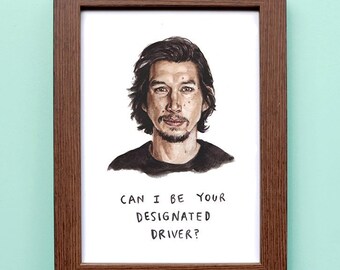 Adam Driver - Designated Driver Portrait Print - Kylo Ren Funny Art Print Watercolor Portrait - 8x10 11x14