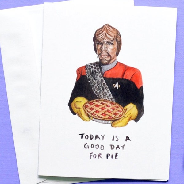 Today is a Good Day For Pie - Worf Star Trek Card - Pi Day Birthday Funny Nerdy Pun - Watercolor Illustration - Next Generation Funny Card