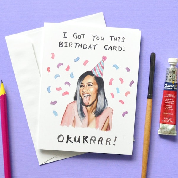 Cardi B Birthday Card - Birthday Cardi - Okurrrrr - I got you this Birthday Cardi - Watercolor Illustration Portrait Greeting Birthday Card