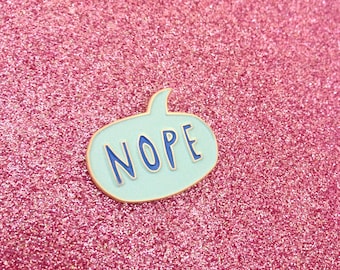 Nope Lapel Pin - Speech Bubble Saying NOPE - Enamel Pin - Illustration Drawing Lettering Lapel Pin