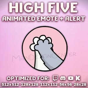May include: A pink and white graphic with the words "HIGH FIVE" and "ANIMATED EMOTE + ALERT". The image features a gray cat paw giving a high five to a white paw inside a pink circle. Optimized for Twitch, Discord, YouTube, and Kick.