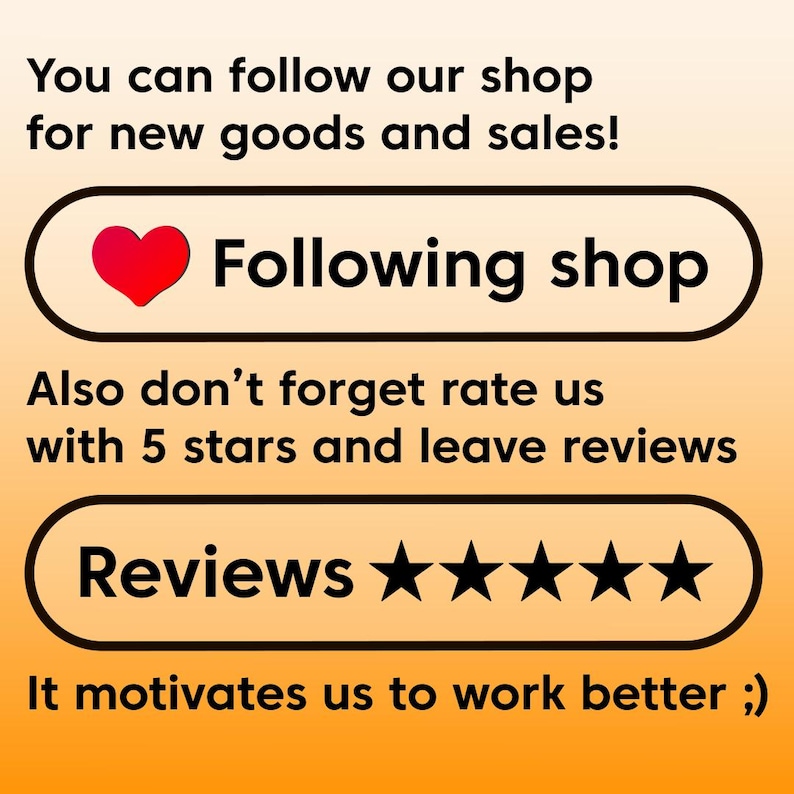 Puede incluir: Un gr&aacute;fico con un coraz&oacute;n rojo y el texto "Following shop" en un cuadro negro. Debajo del cuadro, el texto dice "Also don't forget rate us with 5 stars and leave reviews."  Un segundo cuadro negro con el texto "Reviews" y cinco estrellas negras se encuentra debajo del texto. El texto "It motivates us to work better ;) " se encuentra debajo del segundo cuadro.