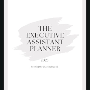 May include: A white and gray planner with the text "THE EXECUTIVE ASSISTANT PLANNER 2025 Keeping the chaos reigned in."