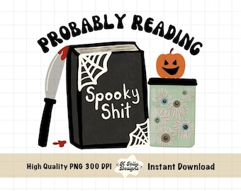 Bookish png, Halloween bookish shirt design, Spooky Bookish png, Horror Bookish file, Probably Reading png, Book lover png