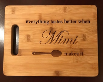 everything tastes better when Mimi makes it - Laser Engraved Bamboo Cutting Board