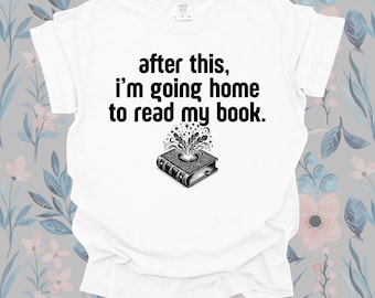 Going home to Read T-Shirt, Unisex Graphic Tee, Reader Gift, Literary Apparel, Bookworm Top, Printed T-Shirt, Booktok, Bookish, Book Nerd
