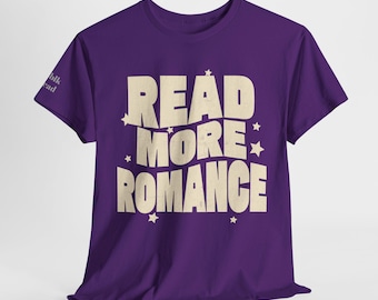 READ MORE ROMANCE  T-Shirt, Perfect Gift for Romance Readers, Authors, Romance Reader, Book Lovers, New Author, Book Girlie