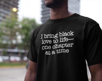 Bring Black Love to Life, Unisex TShirt, Black Author Shirt, Writer Shirt, Author Gift, Black Literature Shirt, Black Culture Tee