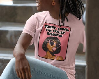 Camiseta "Lo siento, cariño, estoy completamente llena" / Amante de los libros, lectora empedernida, chica romántica