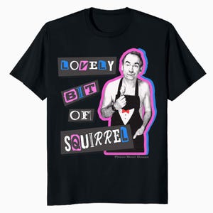 Friday Night Dinner Martin Punk Meme T-Shirt | Lovely Bit Of Squirrel Quote Tee | Funny British Comedy Gift | Official Men&#39;s T-Shirt