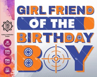 Girlfriend of Birthday Boy SVG: Nerf Party Shirt Design (Digital Download)