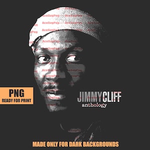 Może przedstawiać: Czarno-biały graficzny portret Jimmy'ego Cliffa z tekstem "JIMMY CLIFF anthology". Obraz zawiera tekst "PNG READY FOR PRINT" i "MADE ONLY FOR DARK BACKGROUNDS."