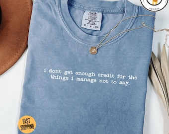 I Don't Get Enough Credit Shirt, Sarcastic Adult Humor Top, Comfort Colors Tee