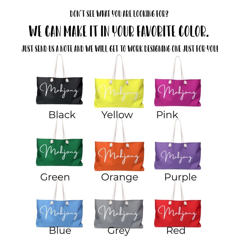 May include: Nine tote bags in black, yellow, pink, green, orange, purple, blue, gray, and red. Each bag features white rope handles and the word Mahjong in white script. Text at the top reads: DON'T SEE WHAT YOU ARE LOOKING FOR? WE CAN MAKE IT IN YOUR FAVORITE COLOR. JUST SEND US A NOTE AND WE WILL GET TO WORK DESIGNING ONE JUST FOR YOU!