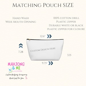 May include: White cotton drill pouch with a black zipper, labeled "Custom Design Here." The pouch is 12.6 inches wide, 7.28 inches high, and 9.75 inches long. The text reads "Matching Pouch Size" and "Mahjong & Me."