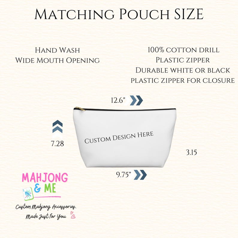 May include: White cotton drill pouch with a black zipper, labeled "Custom Design Here." The pouch is 12.6 inches wide, 7.28 inches high, and 9.75 inches long. The text reads "Matching Pouch Size" and "Mahjong & Me."