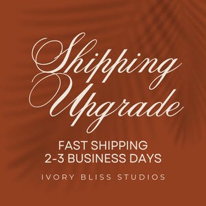 May include: A square image with a warm brown background and white text. The text reads "Shipping Upgrade" in a flowing script, with "Fast Shipping 2-3 Business Days" and "Ivory Bliss Studios" in a simple font.