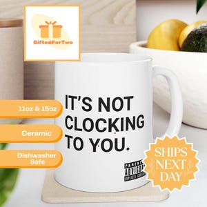 Its Not Clocking to You Mug Bieber Quote Funny Belieber Gift Coffee Cup Pop Culture Merch SWAG Album Present for Her Sister Girlfriend Fans