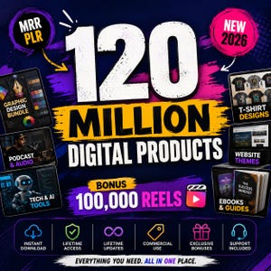 May include: A digital product bundle advertisement featuring the text 120 MILLION DIGITAL PRODUCTS and BONUS 100,000 REELS. The graphic includes icons for graphic design, t-shirt designs, podcast audio, website themes, tech, AI tools, and ebooks.