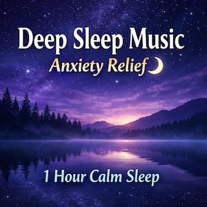 May include: A digital graphic featuring a starry night sky over a dark lake and forest silhouette. The text reads Deep Sleep Music, Anxiety Relief, and 1 Hour Calm Sleep, accompanied by a yellow crescent moon icon against a purple and blue gradient.