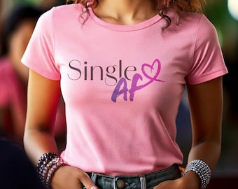 Single AF Shirt for Women | Anti-Valentine & Galentine Day Tee | Funny Feminine Fit