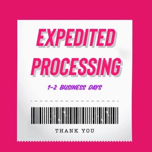 May include: A white receipt with the text "EXPEDITED PROCESSING 1-2 BUSINESS DAYS" in pink letters. A black and white barcode is below the text, and the words "THANK YOU" are printed below the barcode.