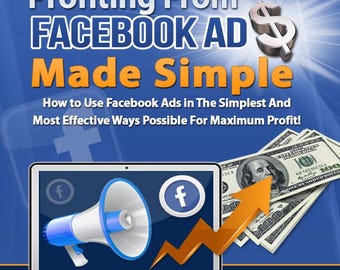 May include: A blue and white laptop computer with a megaphone and a Facebook logo on the screen. A yellow arrow points up to a stack of US dollar bills. The text "Profiting From FACEBOOK AD Made Simple" is at the top of the image. The text "How to Use Facebook Ads in The Simplest And Most Effective Ways Possible For Maximum Profit!" is below the laptop.