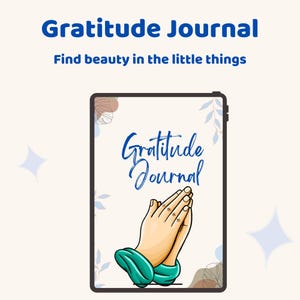 Könnte beinhalten: Ein digitales Tablet, das ein Dankbarkeitstagebuch-Cover mit dem Text Gratitude Journal und Find beauty in the little things anzeigt. Der Bildschirm zeigt eine Grafik von zwei betend gefalteten Händen, umgeben von hellblauen und beigen botanischen Illustrationen.
