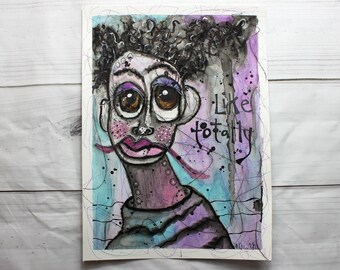 Mixed Media "Like Totally" Watercolor, Ink, and Stabilo Water Soluble Pencil Painting