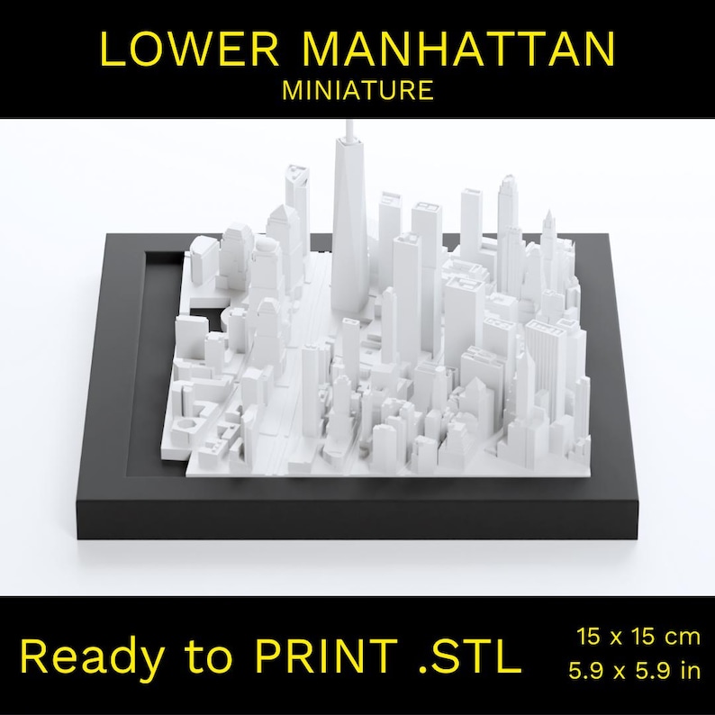 May include: A white 3D printed model of Lower Manhattan, New York City, on a black base. The model is 5.9 inches by 5.9 inches and is ready to print. The text "LOWER MANHATTAN MINIATURE" is at the top of the image. The text "Ready to PRINT .STL 15 x 15 cm 5.9 x 5.9 in" is at the bottom of the image.