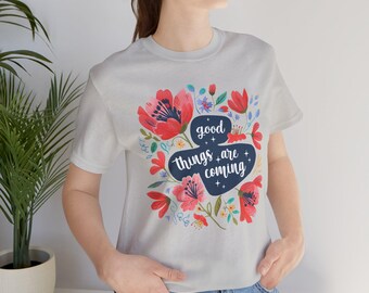 Maglietta floreale ispiratrice, maglietta con vibrazioni positive, maglietta con messaggio felice, top con fiori carini, maglietta unisex a maniche corte in jersey