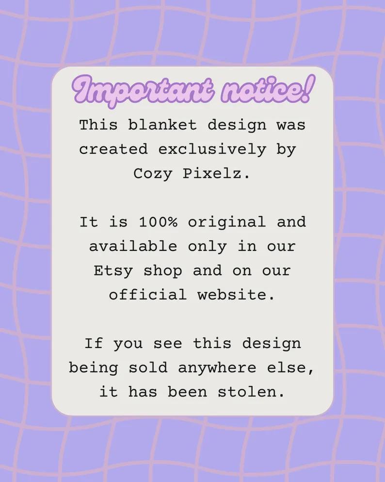Peut inclure: Un avis rectangulaire avec un fond gris clair et une bordure &agrave; grille violette. Le texte indique : Important notice! This blanket design was created exclusively by Cozy Pixelz. It is 100% original and available only in our Etsy shop and on our official website. If you see this design being sold anywhere else, it has been stolen.