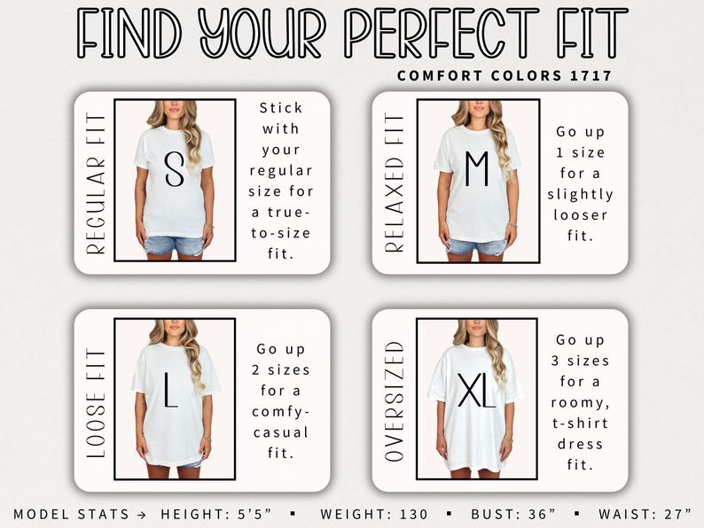 May include: A graphic showing a size guide for t-shirts, with the text "FIND YOUR PERFECT FIT". The guide includes images of a person wearing different shirt sizes: S, M, L, and XL, with fit descriptions. Model stats: height 5'5", bust 36", waist 27".