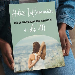 May include: A green and white guide titled "Adi&oacute;s Inflamaci&oacute;n Gu&iacute;a de Alimentaci&oacute;n para Mujeres de + de 40" with a woman in a white tank top stretching in the background.