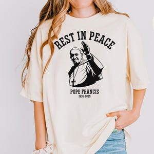 Rest In Peace Pope Francis Comfort Colors® Shirt, In Loving Memory Tee, RIP Pope Tee, Catholic Commemorative Top, Rest In Peace Pope Francis