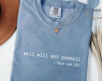 Camiseta Comfort Colors® con cita del Papa León XIV, Robert Prevost, Papa estadounidense, Iglesia católica, Cita "El mal no prevalecerá", Nueva camiseta del Papa León