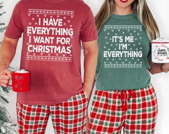 Matching Couple Christmas Comfort Colors® Shirts, Funny Holiday Shirt, I Have Everything I Want Its Me Im Everything Couples Tee, XMas Party