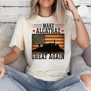 Make Alcatraz Great Again Comfort Colors® Shirt, Trump Funny Unisex Classic Tee, Funny Political Statement Tee, Vintage Retro MAGA Shirt