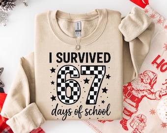 I Survived 67 Days of School Sweatshirt, Funny 6 7 Six Seven Sweater, Teacher Sweatshirt, End of School Year Classroom Hoodie, 6 7 Sweat