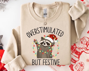 Overstimulated But Festive Racoon Christmas Sweatshirt, Funny Racoon Christmas Sweat, Racoon Christmas Hoodie, Funny Meme Cewneck