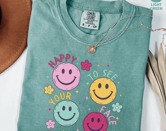 Happy To See Your Face Comfort Colors® Shirt, Back To School Teacher Shirt, Shirts for Teachers, Teacher Life Shirt, New Teacher Gifts