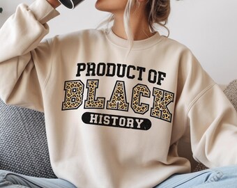 Leopard Product Of Black History Sweatshirt, Black Culture Sweatshirt, Black Woman Sweatshirt, Black Culture Shirt, Black Girl Sweatshirt