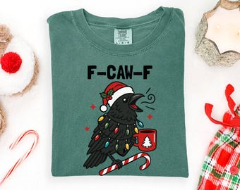 Comfort Colors® Funny F Caw F Christmas Crow Shirt, Funny Sarcastic Christmas Shirt, F-Caw-F Tee, Y2K Funny Meme Shirt, Christmas Raven Tee