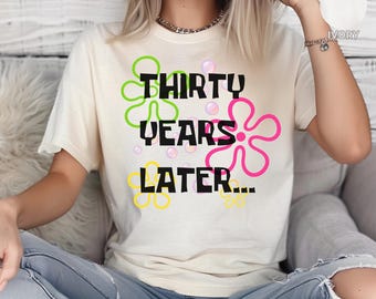 30 Years Later Comfort Colors® Shirt, 30th Birthday Shirt, Thirty Years Later Tshirt, Dirty 30, 30th Birthday Gift, 1995 Shirt, 1995 T-shirt