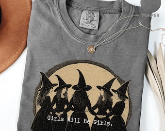 Comfort Colors® Girls Will Be Girls Witch Shirt, Funny Witch Vintage Shirt, Vintage Halloween Women Shirt, Witchy Vibes Shirt, Feminist Tee