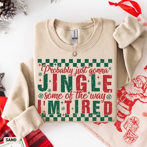Weihnachten Jingle Song Sweatshirt, wahrscheinlich werde ich nur etwas von der Art, wie ich müde bin, klingeln, Weihnachten Sweat, lustiger Urlaub Hoodie, Weihnachten Rundhalsausschnitt