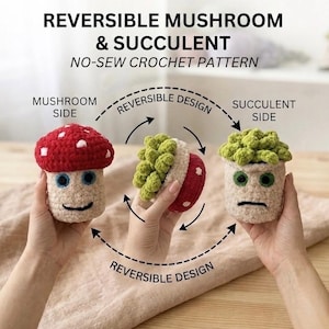 Peut inclure: Un patron de crochet réversible pour un champignon et une succulente. Le côté champignon a un chapeau rouge avec des points blancs et des yeux bleus. Le côté succulente a des feuilles vertes. Le texte dit "REVERSIBLE MUSHROOM & SUCCULENT NO-SEW CROCHET PATTERN."
