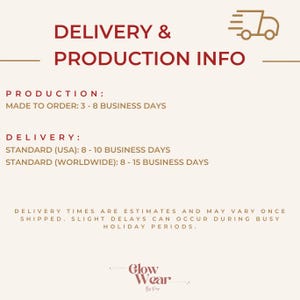 May include: Cream-colored graphic with text detailing production and delivery times. The text includes "DELIVERY & PRODUCTION INFO", "MADE TO ORDER: 3-8 BUSINESS DAYS", and "STANDARD (USA): 8-10 BUSINESS DAYS". A logo is at the bottom.